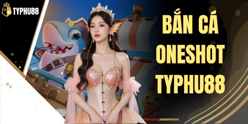 Bắn Cá Oneshot Typhu88 - Săn Cá Gọn Trong Từng Phát % Bắn Cá Oneshot Typhu88 - Săn Cá Gọn Trong Từng Phát