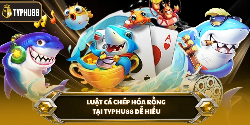 Cá Chép Hóa Rồng Tại Typhu88 - Luật Chơi Và Điểm Thưởng % Luật cá chép hóa rồng tại Typhu88 dễ hiểu
