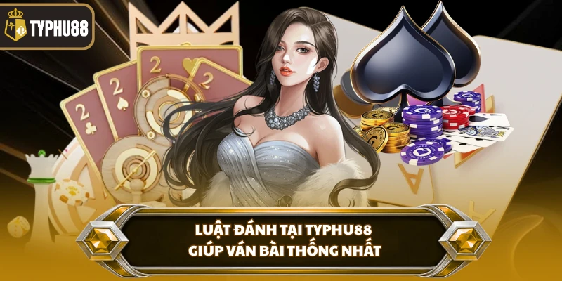 Cách Chơi Tiến Lên Đếm Lá Typhu88 - Luật Đánh Chuẩn % Luật đánh tại Typhu88 giúp ván bài thống nhất