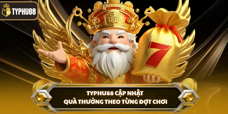 Nổ Hũ Thần Tài Tại Typhu88 - Trải Nghiệm Săn Thưởng % Typhu88 cập nhật quà thưởng theo từng đợt chơi